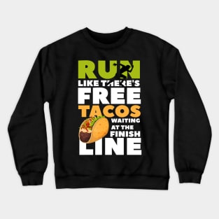 Funny Taco Lover Run Like There's Free Tacos Waiting Graphic Tee Crewneck Sweatshirt